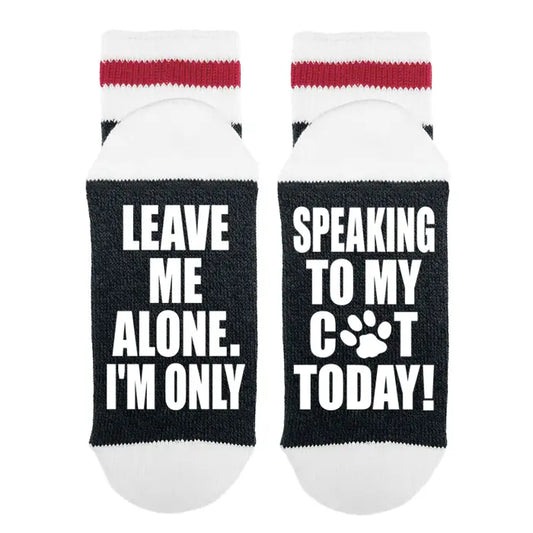 Leave me alone, I’m only speaking to my cat Socks